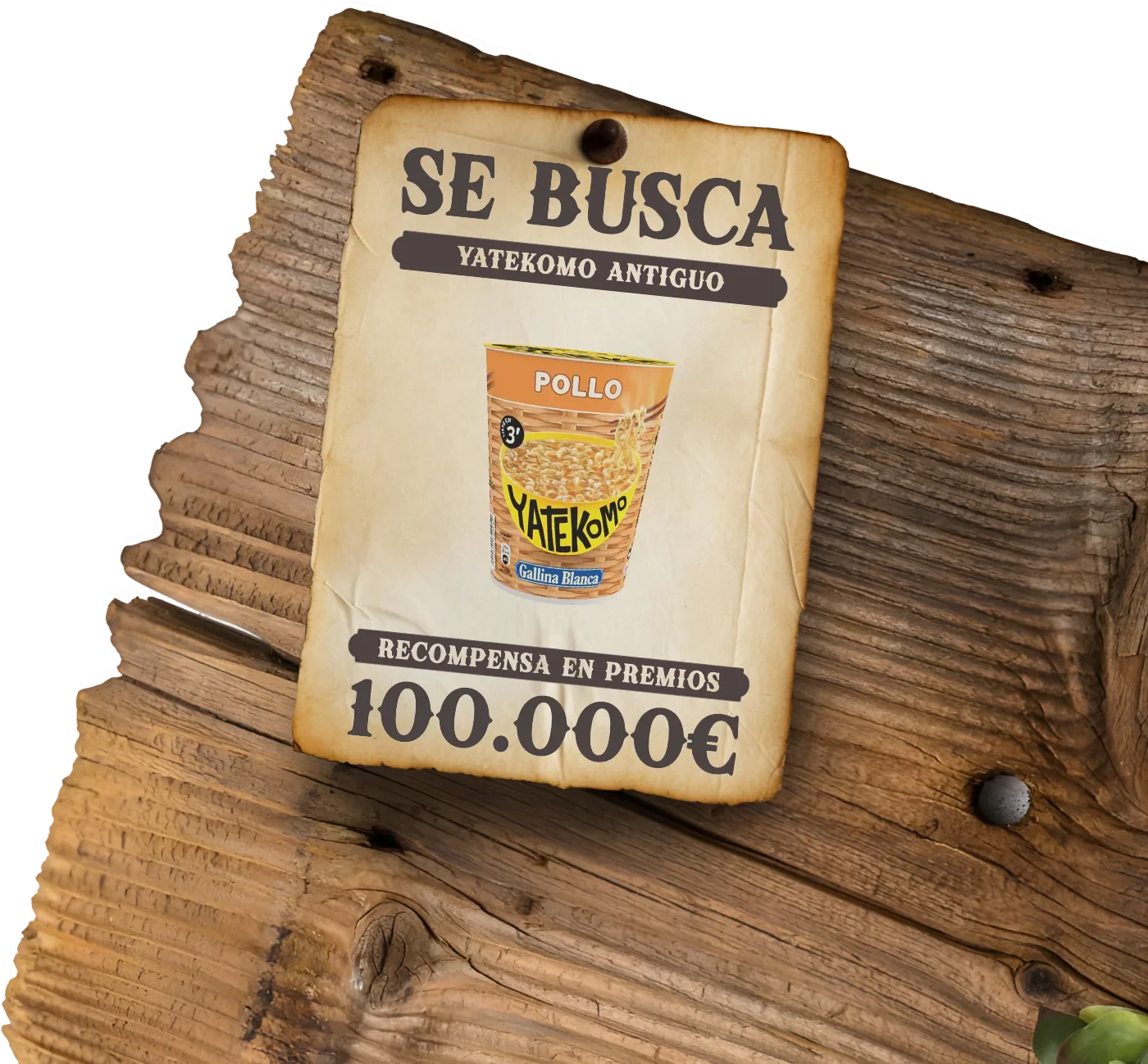 Cartel Se busca clavado en una tabla: Yatekomo antiguo. Recompensa en premios: 100.000€