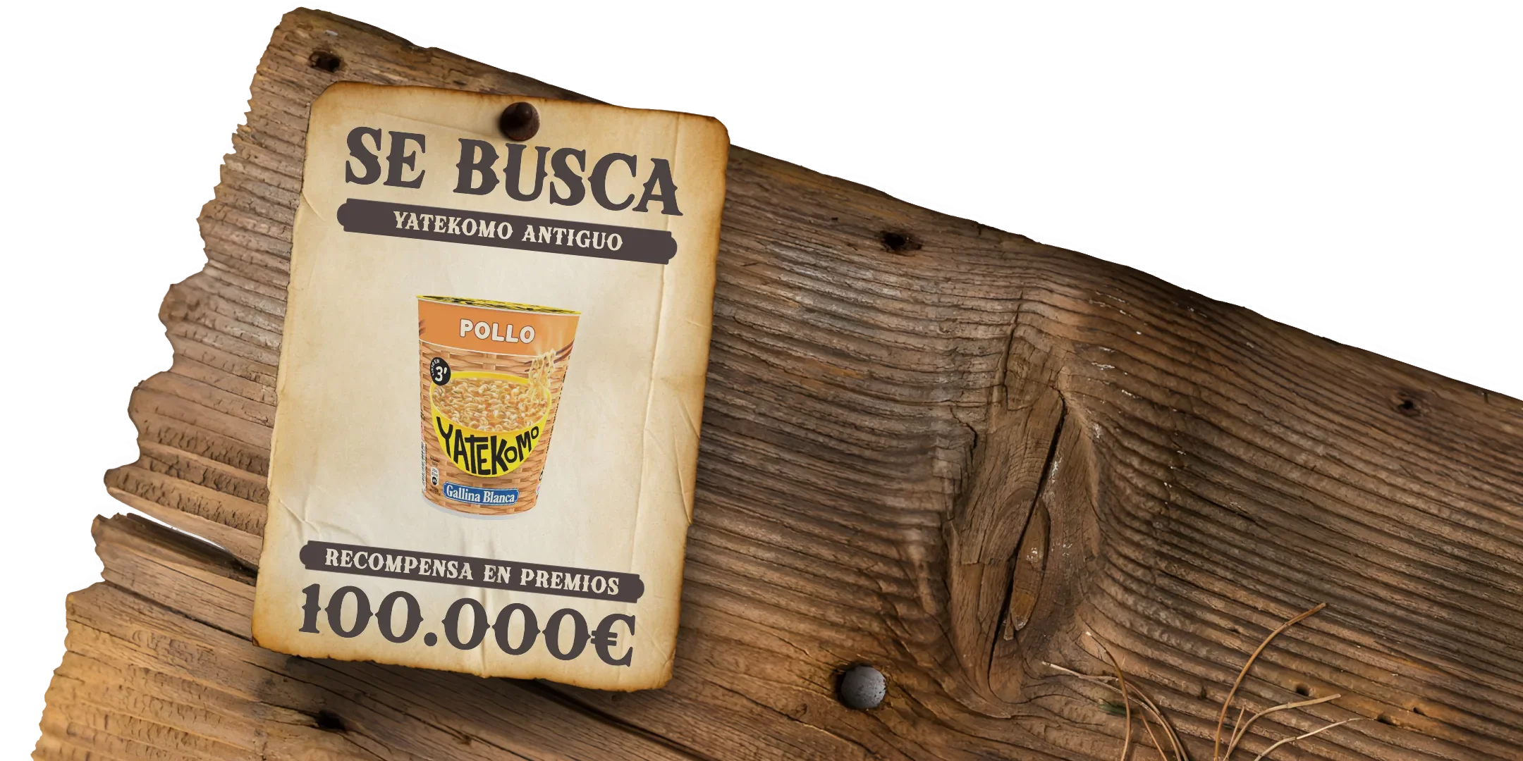 Cartel Se busca clavado en una tabla: Yatekomo antiguo. Recompensa en premios: 100.000€